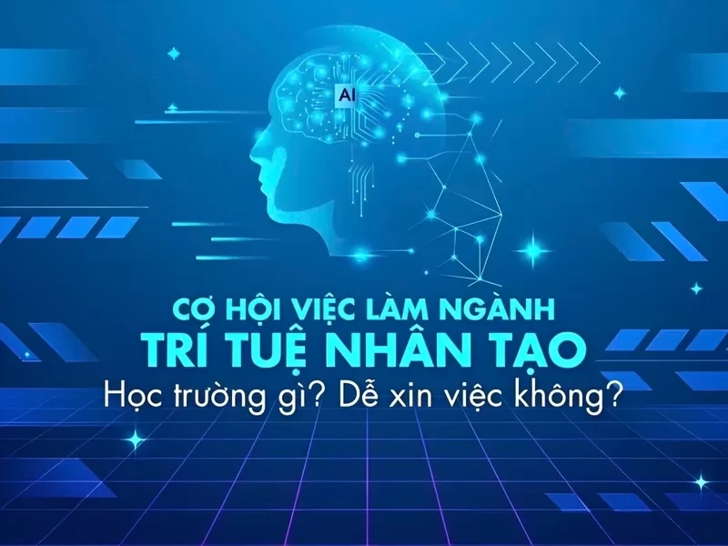 Việc làm AI hiện nay - cơ hội cho người trẻ phát triển và có mức lương hấp dẫn
